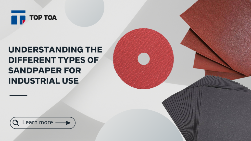 Understanding the Different Types of Sandpaper for Industrial Use